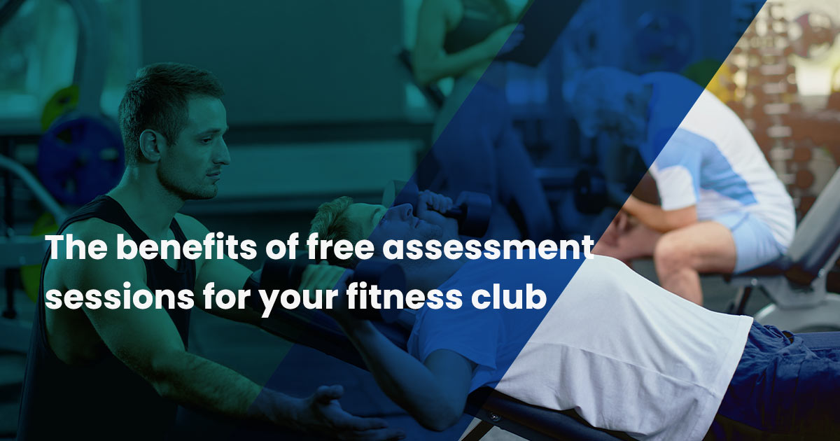 The benefits of free assessment sessions for your fitness center