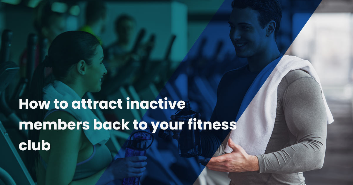 How to attract inactive members back to your fitness club
