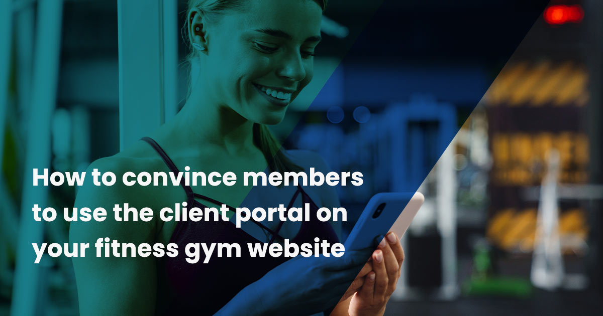 How to convince members to use the client portal on your fitness gym ...